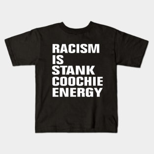 Racism Is Stank Coochie Energy Kids T-Shirt